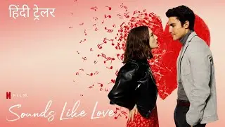 Sounds Like Love | Official Hindi Trailer | Netflix Original Film