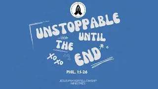 SUNDAY SERVICE | UNSTOPPABLE UNTIL THE END