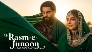 Rasm-e-Junoon (رسم جنون) A Sufi Song That Will Heal Your Soul | Ishq-e-Haqeeqi | Earej Noor Music