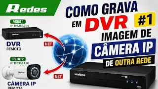 Como grava em DVR imagem de c&acirc;mera IP de outra rede #1