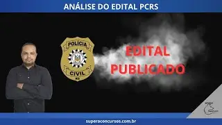 AN&Aacute;LISE EDITAL PCRS ESCRIV&Atilde;O E INSPETOR