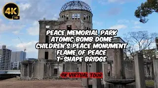 Peace Memorial Park, Atomic Bomb Dome in Hiroshima | 4K Virtual Tour