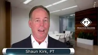 Shaun Kirk and PT Practice Success