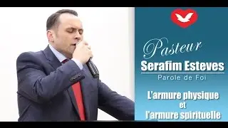 L'armure physique et l'armure spirituelle - Parole de Foi - Pr Serafim Esteves