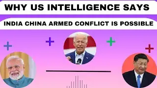 US INTELLIGENCE: INDIA - CHINA ARMED CONFLICT