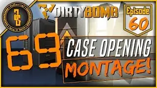 Dirty Bomb - ''69 Cases Opening Montage!'' ( ͡&deg; ͜ʖ ͡&deg;) Ep.60 (60fps)