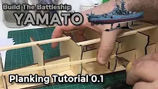 Model Ship Building : Battleship YAMATO : #01 - Hull Planking