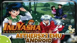 Inuyasha Feudal Combat | AetherSX2 Gameplay | Best Setting AetherSX2