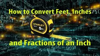 How to Convert Feet & Inches into Feet and Decimal Feet (Full Version)