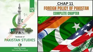 Foreign Policy of Pakistan Class 12 | FBISE New Syllabus Chapter 11 | Full Lecture