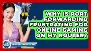 Why Is Port Forwarding Frustrating For Online Gaming On My Router?