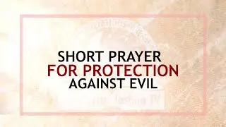 Short Prayer for Protection Against Evil - Evangelist Joshua Ministries