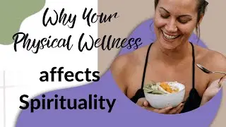 E44. Faith Friday- Why Physical Wellness affects Spirituality / how to be well
