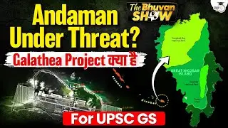 Galathea Bay Project: Is Andaman & Nicobar in Danger? | Ep 01 | The Bhuvan Show | StudyIQ IAS