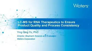 LC-MS for RNA Therapeutics to Ensure Product Quality and Process Consistency