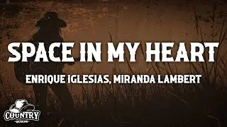 Enrique Iglesias, Miranda Lambert - Space in My Heart (Lyrics)
