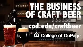 College of DuPage: Business of Craft Beer Program - Love It? Learn It!