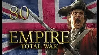 Empire: Total War World Domination Campaign #80 - Great Britain