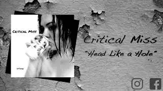 Critical Miss - Head Like a Hole