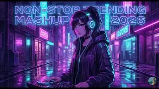 NON-STOP TRENDING MASHUP 2026 | Best of Hindi & Anime #trendingsongs #best #love #mashup #newsong