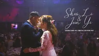 Shea Li & Jun Yi: Overcome All Obstacles For You | Wedding Video