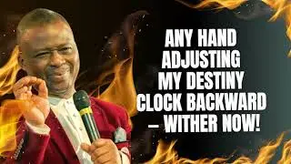 ANY HAND ADJUSTING MY DESTINY CLOCK BACKWARD — WITHER NOW! | MFM PRAYERS 