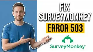 How To Fix SurveyMonkey Error 503 (Easy Troubleshooting Guide)