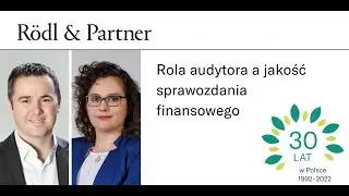 JUBILEUSZ R&ouml;dl & Partner. Rola audytora a jakość sprawozdania finansowego.