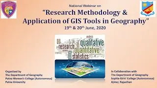 National Webinar on &ldquo;Research Methodology & Application of GIS Tools in Geography&rdquo; | Day 1