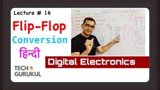 16. Flip Flop Conversion in Hindi | Digital Electronics | Tech Gurukul by Dinesh Arya