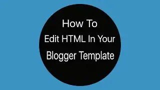 How to Edit HTML in Your Blogger Template | KOTech