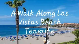 A Walk Along Las Vistas Beach Tenerife Today 4 June 2025