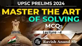 Master the Art of Solving UPSC PRELIMS MCQs | Lecture 4 | UPSC PRELIMS 2024 | By Ravish Sir | #upsc