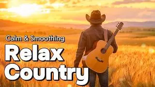 Relaxing Country Music Collection 2026 &ndash; The Best Slow Country Songs of Yesteryear 🌙🎸