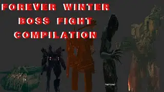Forever Winter: Boss Fight Compilation (guide)