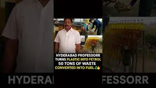 Hyderabad Professor Turns Plastic Into Petrol | 50 Tons of Waste Converted Into Fuel ♻️🔥