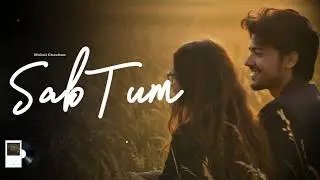 Sab Tum | From Love After Midnight | Mukul Chauhan | New Love Song 2026