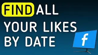 How to Find All Your Likes By Date On Facebook On PC (New Update)