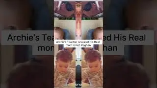 Archie's Teacher revealed His Real mom Is Not Meghan #shorts #meghan