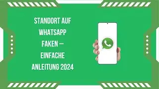 Standort auf WhatsApp faken &ndash; Einfache Anleitung 2025