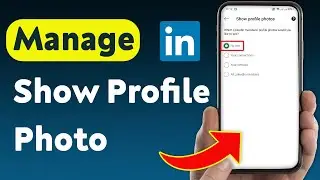 How To Manage Show Profile Photo Option On LinkedIn (Updated)