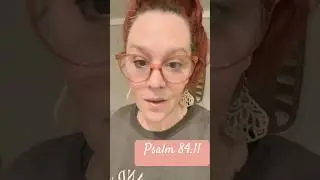 Read Psalm 84:11 #springchallenge #52weekchallenge #memoryversechallenge
