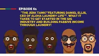 EP 61. The Jerk Tank: Feat Daniel Ellis, CEO of Aloha Laundry App!
