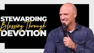 Stewarding Blessing Through Devotion | Pastor Aron Kirk | Free People Church