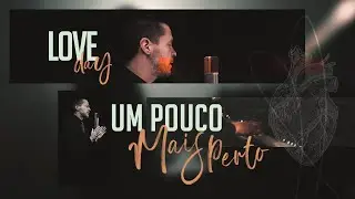 ANALAGA & Pedro Mariano - Um Pouco Mais Perto (Clipe Oficial) [Love Day]