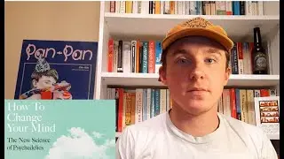 How To Change Your Mind - Michael Pollan. A Book Review