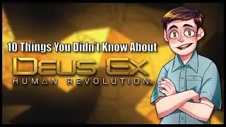 10 Things You Didn't Know About Deus Ex: Human Revolution
