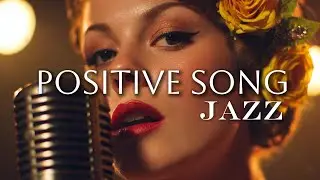 Positive Slow Jazz Song | Positive energy song | Relax Your Day | Calm and Slow