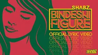 Shabz - Bindeshi Figure (ভিনদেশী ফিগার) || Official Lyrical Video || Sylheti Song 2020 🇧🇩