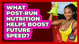 What Post-Run Nutrition Helps Boost Future Speed?